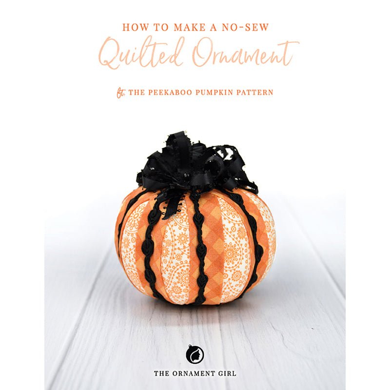 Peekaboo Pumpkin No Sew Ornaments Pattern Book by The Ornament Girl Book by The Ornament Girl