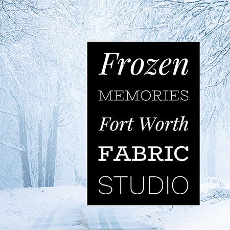 2022 - 2023 Frozen Memories Mystery Quilt - Fort Worth Fabric Studio