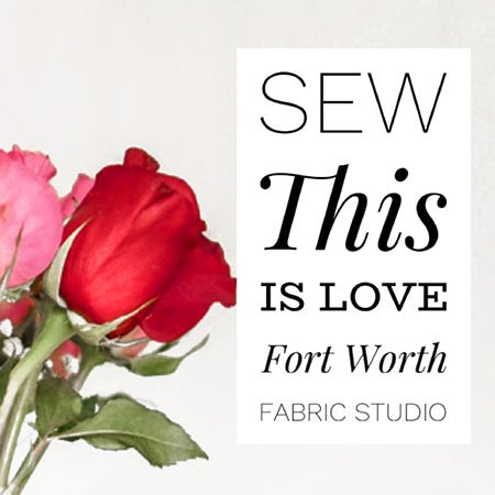 2022 Sew This Is Love Mystery Quilt (Table Topper) - Fort Worth Fabric Studio