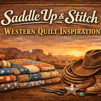 Western Quilt Inspiration – Saddle Up & Stitch - Fort Worth Fabric Studio