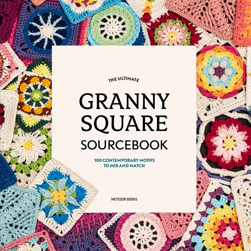 The Ultimate Granny Square Sourcebook