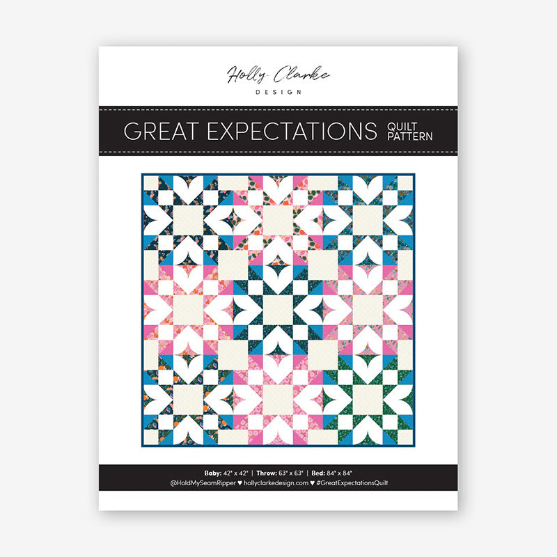 Great Expectations Quilt Pattern by Holly Clarke Design