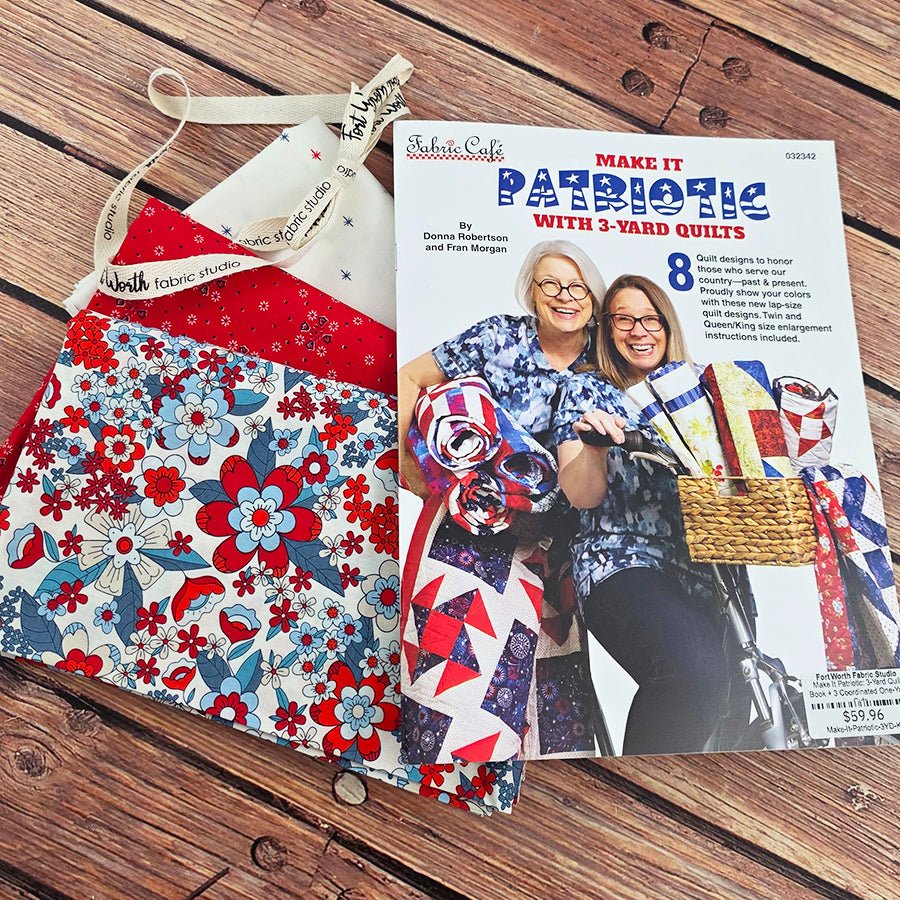 Make It Patriotic: 3 - Yard Quilt Book + 3 Coordinated One - Yard Cuts - Fort Worth Fabric Studio from Fort Worth Fabric Studio
