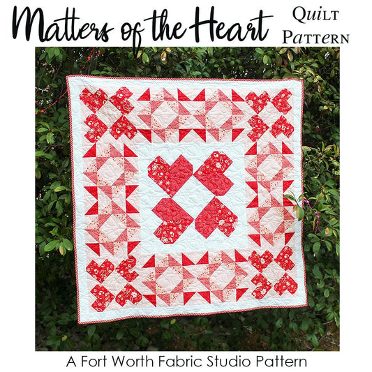 Matters of the Heart Quilt Pattern PDF Download - Fort Worth Fabric Studio from Fort Worth Fabric Studio