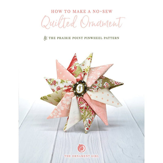 Prairie Point Pinwheel No Sew Ornaments Pattern Book by The Ornament Girl - The Ornament Girl from Fort Worth Fabric Studio