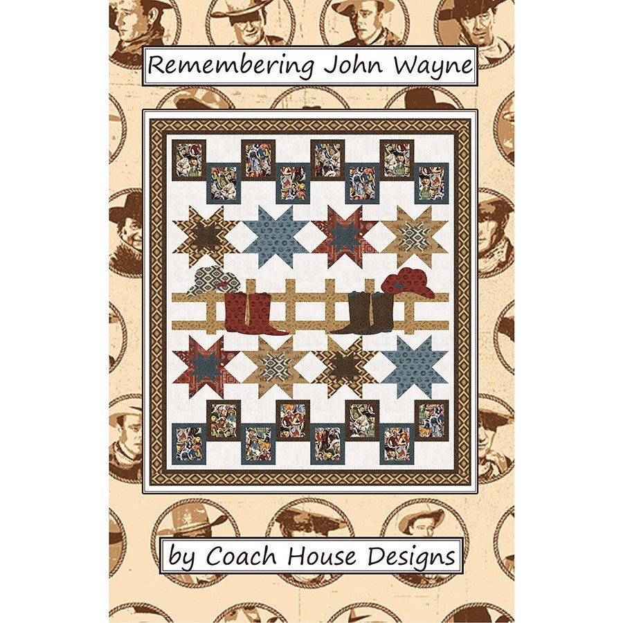 Remembering John Wayne Quilt Pattern by Coach House Designs - Coach House Designs from Fort Worth Fabric Studio