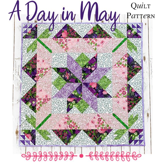 A Day In May Quilt Pattern PDF Download - Fort Worth Fabric Studio from Fort Worth Fabric Studio