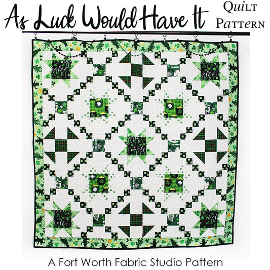 As Luck Would Have It Quilt Pattern PDF Download - Fort Worth Fabric Studio from Fort Worth Fabric Studio