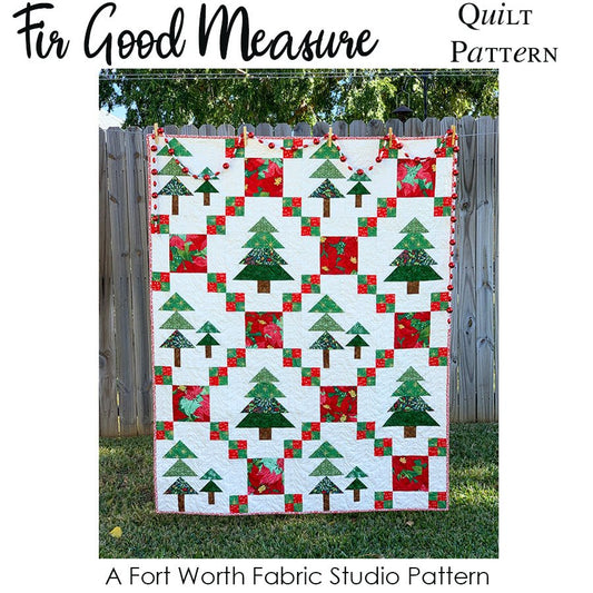 Fir Good Measure Quilt Pattern PDF Download - Fort Worth Fabric Studio from Fort Worth Fabric Studio