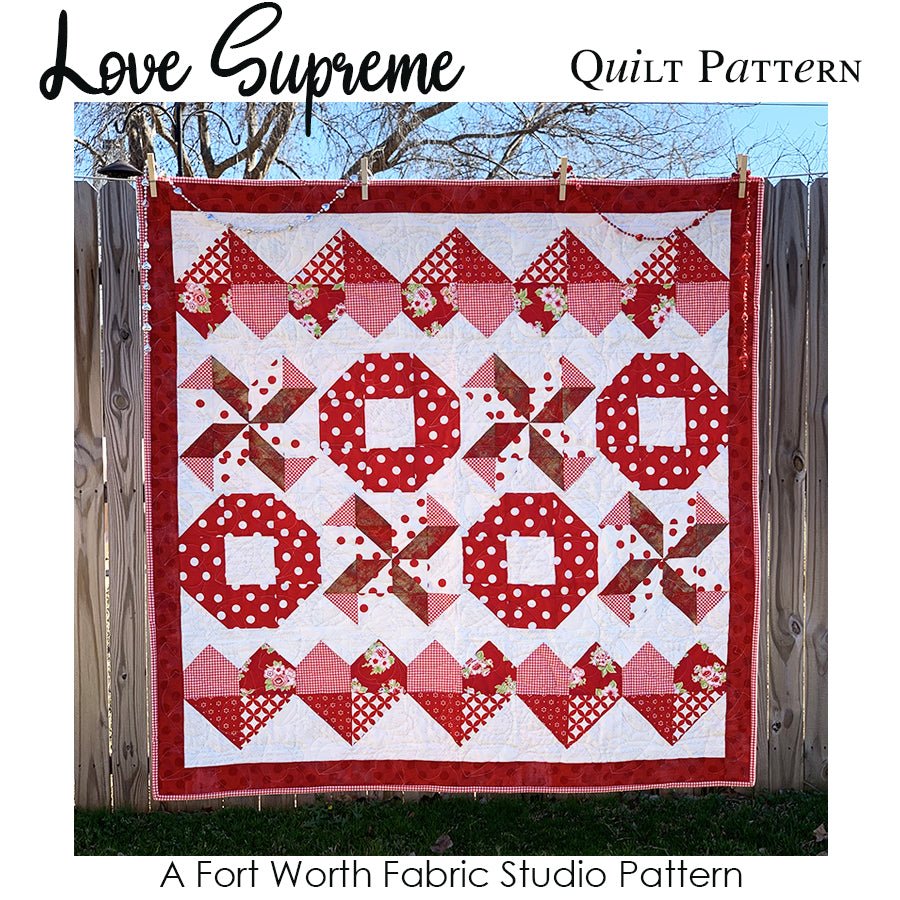 Love Supreme Quilt Pattern PDF Download - Fort Worth Fabric Studio from Fort Worth Fabric Studio