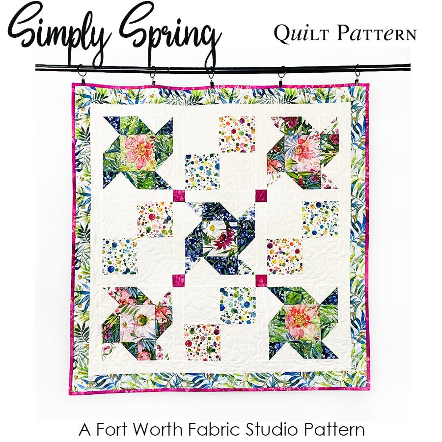 Simply Spring Quilt Pattern PDF Download Pattern PDF by Fort Worth Fabric Studio